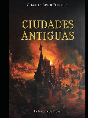 Ciudades antiguas: La historia de Troya Ciudades antiguas: La historia de Troya von Independently published