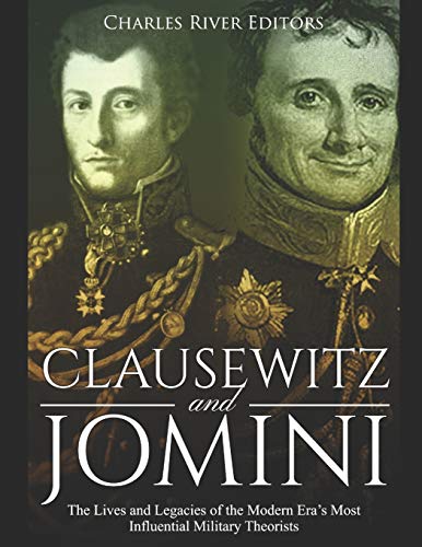 Clausewitz and Jomini: The Lives and Legacies of the Modern Era’s Most Influential Military Theorists Clausewitz and Jomini: The Lives and Legacies of the Modern Era’s Most Influential Military Theorists von Independently Published