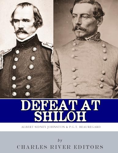 Defeat at Shiloh: Albert Sidney Johnston & P.G.T. Beauregard Defeat at Shiloh: Albert Sidney Johnston & P.G.T. Beauregard von CREATESPACE