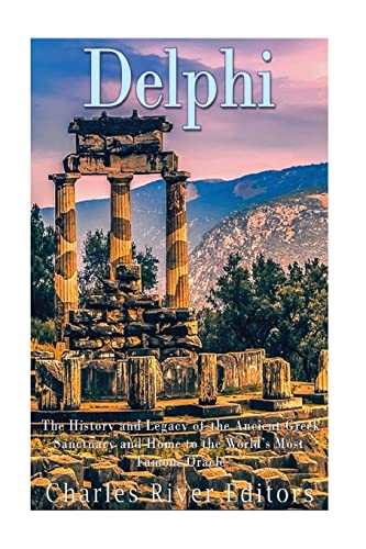 Delphi: The History of the Ancient Greek Sanctuary and Home to the World’s Most Famous Oracle Delphi: The History of the Ancient Greek Sanctuary and Home to the World’s Most Famous Oracle von CREATESPACE