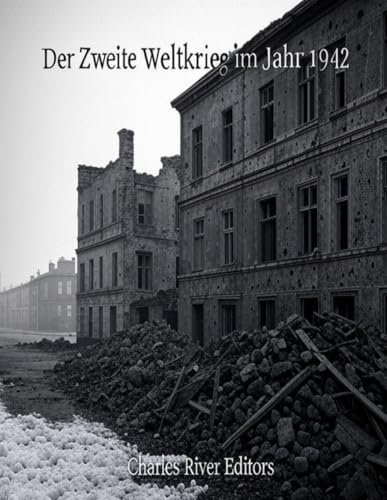 Der Zweite Weltkrieg im Jahr 1942: Die Geschichte des Jahres, in dem die Alliierten das Blatt gegen die Achsenmächte wendeten Der Zweite Weltkrieg im Jahr 1942: Die Geschichte des Jahres, in dem die Alliierten das Blatt gegen die Achsenmächte wendeten von Independently published