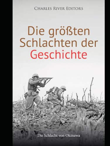 Die größten Schlachten der Geschichte: Die Schlacht von Okinawa Die größten Schlachten der Geschichte: Die Schlacht von Okinawa von Independently published