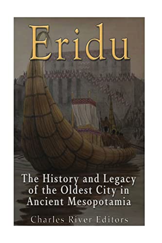 Eridu: The History and Legacy of the Oldest City in Ancient Mesopotamia von Createspace Independent Publishing Platform
