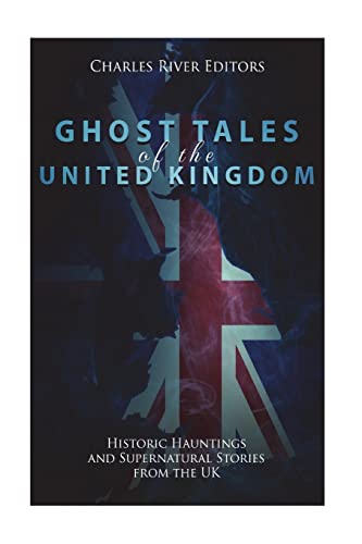 Ghost Tales of the United Kingdom: Historic Hauntings and Supernatural Stories from the UK Ghost Tales of the United Kingdom: Historic Hauntings and Supernatural Stories from the UK von CREATESPACE