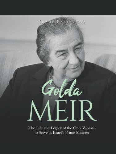 Golda Meir: The Life and Legacy of the Only Woman to Serve as Israel’s Prime Minister Golda Meir: The Life and Legacy of the Only Woman to Serve as Israel’s Prime Minister von Independently published