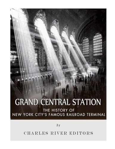 Grand Central Station: The History of New York City’s Famous Railroad Terminal Grand Central Station: The History of New York City’s Famous Railroad Terminal von CREATESPACE