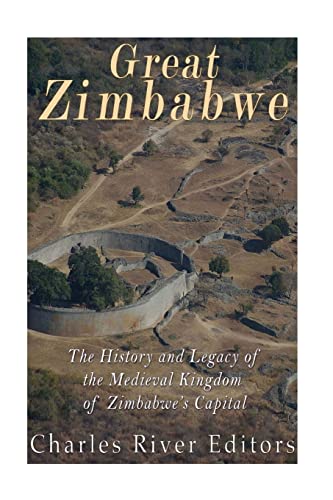 Great Zimbabwe: The History and Legacy of the Medieval Kingdom of Zimbabwe’s Capital Great Zimbabwe: The History and Legacy of the Medieval Kingdom of Zimbabwe’s Capital von CREATESPACE