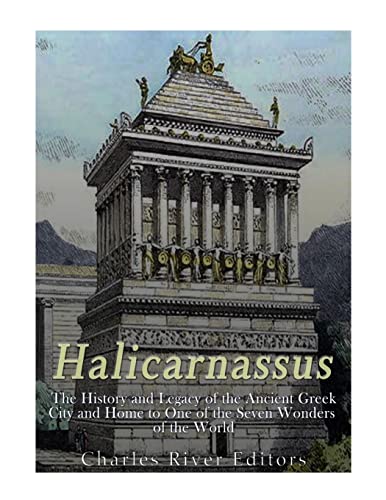 Halicarnassus: The History and Legacy of the Ancient Greek City and Home to One of the Seven Wonders of the World Halicarnassus: The History and Legacy of the Ancient Greek City and Home to One of the Seven Wonders of the World von CREATESPACE
