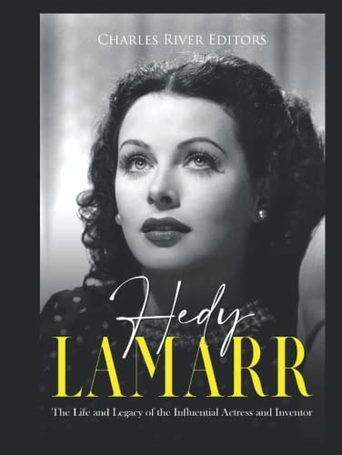 Hedy Lamarr: The Life and Legacy of the Influential Actress and Inventor Hedy Lamarr: The Life and Legacy of the Influential Actress and Inventor von Independently published