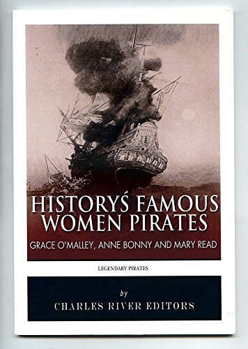 History's Famous Women Pirates: Grace O'Malley, Anne Bonny and Mary Read History's Famous Women Pirates: Grace O'Malley, Anne Bonny and Mary Read von CreateSpace Independent Publishing Platform