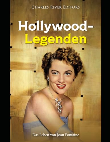 Hollywood-Legenden: Das Leben von Joan Fontaine Hollywood-Legenden: Das Leben von Joan Fontaine von Independently published