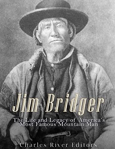 Jim Bridger: The Life and Legacy of America’s Most Famous Mountain Man Jim Bridger: The Life and Legacy of America’s Most Famous Mountain Man von CREATESPACE