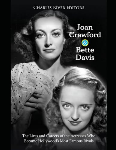 Joan Crawford and Bette Davis: The Lives and Careers of the Actresses Who Became Hollywood’s Most Famous Rivals Joan Crawford and Bette Davis: The Lives and Careers of the Actresses Who Became Hollywood’s Most Famous Rivals von Independently published