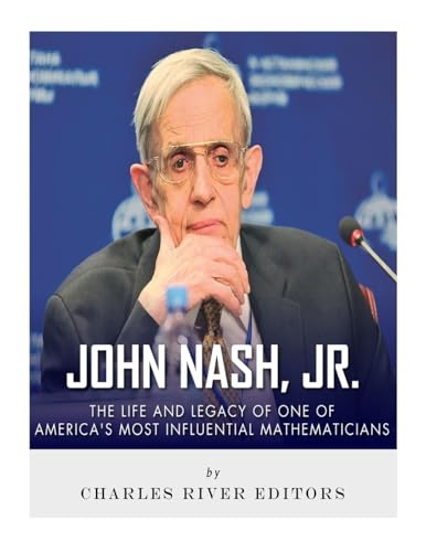 John Nash, Jr.: The Life and Legacy of One of America’s Most Influential Mathematicians John Nash, Jr.: The Life and Legacy of One of America’s Most Influential Mathematicians von CREATESPACE