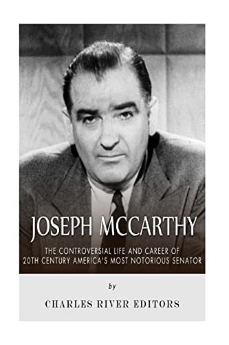 Joseph McCarthy: The Controversial Life and Career of 20th Century America’s Most Notorious Senator Joseph McCarthy: The Controversial Life and Career of 20th Century America’s Most Notorious Senator von CREATESPACE