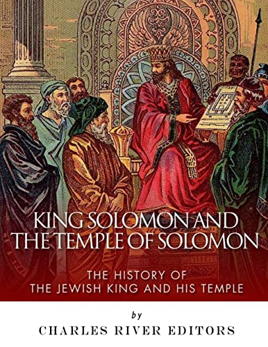 King Solomon and the Temple of Solomon: The History of the Jewish King and His Temple King Solomon and the Temple of Solomon: The History of the Jewish King and His Temple von CREATESPACE