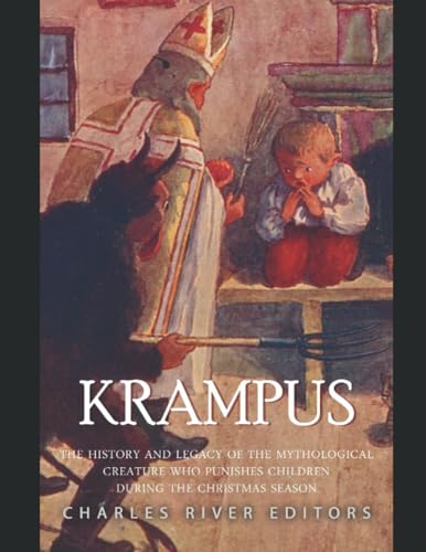 Krampus: The History and Legacy of the Mythological Figure Who Punishes Children during the Christmas Season Krampus: The History and Legacy of the Mythological Figure Who Punishes Children during the Christmas Season von Independently Published