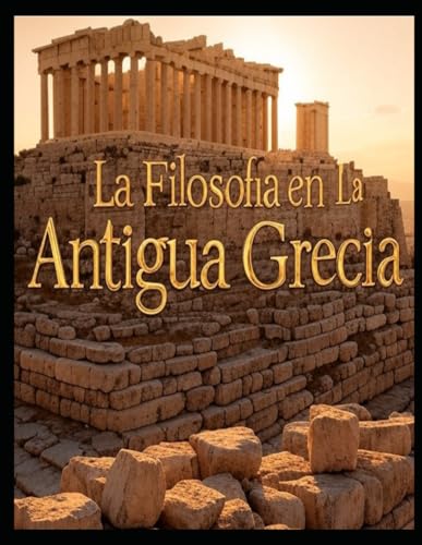 La Filosofía en la Antigua Grecia: Historia y legado de las escuelas filosóficas griegas La Filosofía en la Antigua Grecia: Historia y legado de las escuelas filosóficas griegas von Independently published