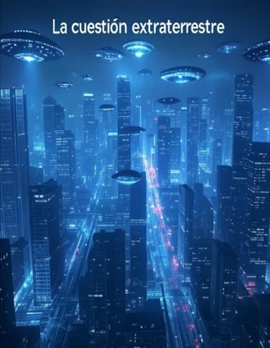La cuestión extraterrestre: La historia del debate y la búsqueda de extraterrestres La cuestión extraterrestre: La historia del debate y la búsqueda de extraterrestres von Independently published
