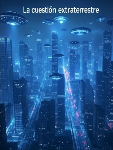 La cuestión extraterrestre: La historia del debate y la búsqueda de extraterrestres La cuestión extraterrestre: La historia del debate y la búsqueda de extraterrestres von Independently published