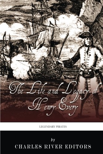 Legendary Pirates: The Life and Legacy of Henry Every Legendary Pirates: The Life and Legacy of Henry Every von CreateSpace Independent Publishing Platform