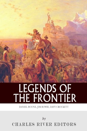 Legends of the Frontier: Daniel Boone, Davy Crockett and Jim Bowie Legends of the Frontier: Daniel Boone, Davy Crockett and Jim Bowie von CreateSpace Independent Publishing Platform