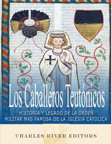 Los Caballeros Teutónicos: Historia y legado de la orden militar más famosa de la Iglesia Católica Los Caballeros Teutónicos: Historia y legado de la orden militar más famosa de la Iglesia Católica von Independently published