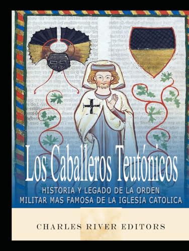 Los Caballeros Teutónicos: Historia y legado de la orden militar más famosa de la Iglesia Católica Los Caballeros Teutónicos: Historia y legado de la orden militar más famosa de la Iglesia Católica von Independently published