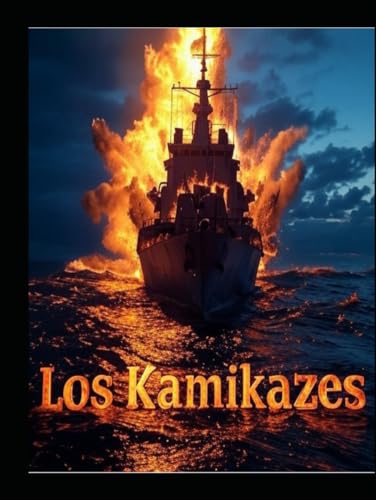Los Kamikazes: La historia de los pilotos suicidas japoneses de la Segunda Guerra Los Kamikazes: La historia de los pilotos suicidas japoneses de la Segunda Guerra von Independently published