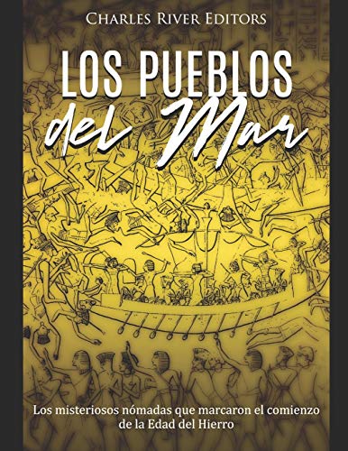 Los Pueblos del Mar: Los misteriosos nómadas que marcaron el comienzo de la Edad del Hierro Los Pueblos del Mar: Los misteriosos nómadas que marcaron el comienzo de la Edad del Hierro von Independently Published