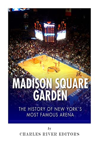 Madison Square Garden: The History of New York City’s Most Famous Arena Madison Square Garden: The History of New York City’s Most Famous Arena von CREATESPACE