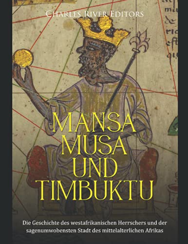 Mansa Musa und Timbuktu: Die Geschichte des westafrikanischen Herrschers und der sagenumwobensten Stadt des mittelalterlichen Afrikas Mansa Musa und Timbuktu: Die Geschichte des westafrikanischen Herrschers und der sagenumwobensten Stadt des mittelalterlichen Afrikas von Independently published