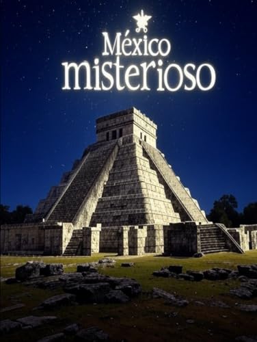 México misterioso: Una historia de Fantasmas, leyendas y lugares desconcertantes de los estados mexicanos México misterioso: Una historia de Fantasmas, leyendas y lugares desconcertantes de los estados mexicanos von Independently published