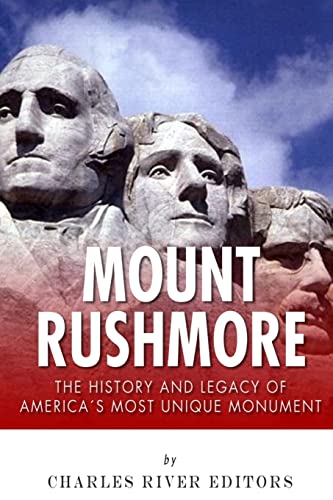 Mount Rushmore: The History and Legacy of America’s Most Unique Monument von CREATESPACE
