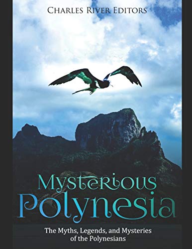 Mysterious Polynesia: The Myths, Legends, and Mysteries of the Polynesians Mysterious Polynesia: The Myths, Legends, and Mysteries of the Polynesians von Independently Published