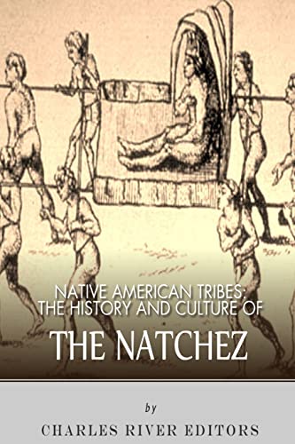 Native American Tribes: The History and Culture of the Natchez Native American Tribes: The History and Culture of the Natchez von CREATESPACE