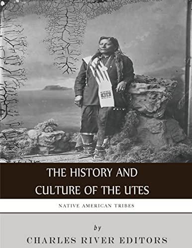 Native American Tribes: The History and Culture of the Utes Native American Tribes: The History and Culture of the Utes von CREATESPACE