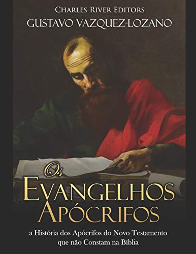 Os Evangelhos Apócrifos:a História dos Apócrifos do Novo Testamento que não Constam na Bíblia Os Evangelhos Apócrifos:a História dos Apócrifos do Novo Testamento que não Constam na Bíblia von Independently Published