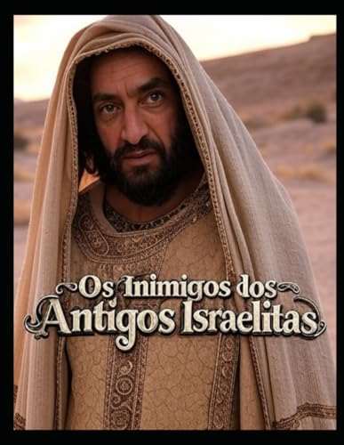 Os inimigos dos antigos israelitas: a história dos cananeus, dos filisteus, dos babilónios e dos assírios Os inimigos dos antigos israelitas: a história dos cananeus, dos filisteus, dos babilónios e dos assírios von Independently published