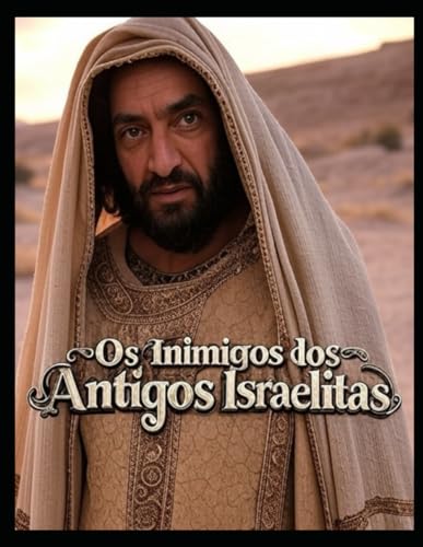 Os inimigos dos antigos israelitas: a história dos cananeus, dos filisteus, dos babilónios e dos assírios Os inimigos dos antigos israelitas: a história dos cananeus, dos filisteus, dos babilónios e dos assírios von Independently published