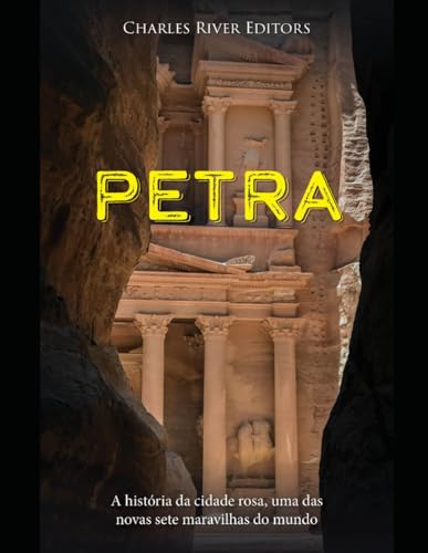 Petra: A história da cidade rosa, uma das novas sete maravilhas do mundo Petra: A história da cidade rosa, uma das novas sete maravilhas do mundo von Independently published