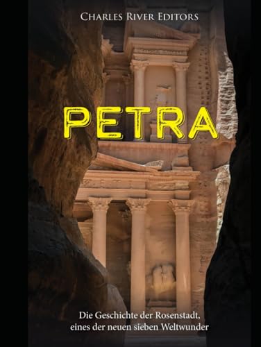 Petra: Die Geschichte der Rosenstadt, eines der neuen sieben Weltwunder Petra: Die Geschichte der Rosenstadt, eines der neuen sieben Weltwunder von Independently published
