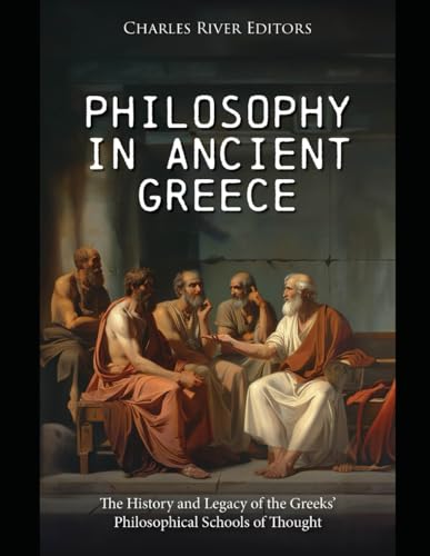 Philosophy in Ancient Greece: The History and Legacy of the Greeks’ Philosophical Schools of Thought Philosophy in Ancient Greece: The History and Legacy of the Greeks’ Philosophical Schools of Thought von Independently published