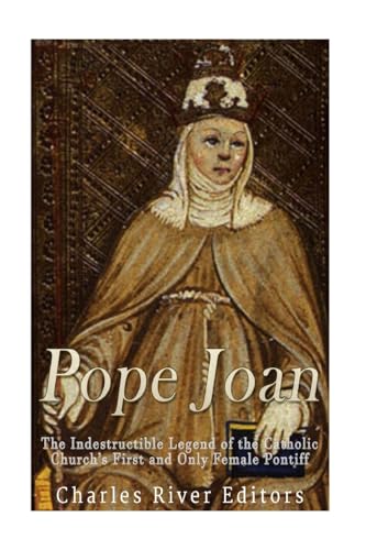 Pope Joan: The Indestructible Legend of the Catholic Church's First and Only Female Pontiff Pope Joan: The Indestructible Legend of the Catholic Church's First and Only Female Pontiff von CREATESPACE