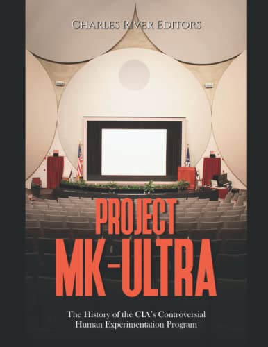 Project MK-Ultra: The History of the CIA’s Controversial Human Experimentation Program Project MK-Ultra: The History of the CIA’s Controversial Human Experimentation Program von Independently published