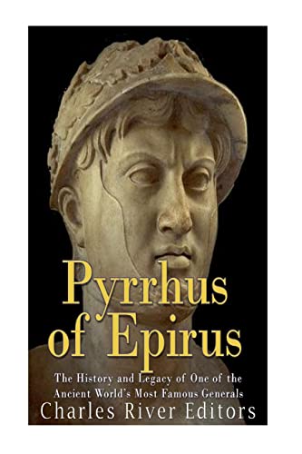 Pyrrhus of Epirus: The Life and Legacy of One of the Ancient World’s Most Famous Generals Pyrrhus of Epirus: The Life and Legacy of One of the Ancient World’s Most Famous Generals von CREATESPACE