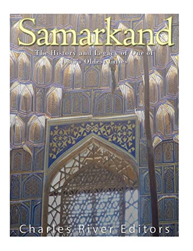Samarkand: The History and Legacy of One of Asia's Oldest Cities Samarkand: The History and Legacy of One of Asia's Oldest Cities von CREATESPACE