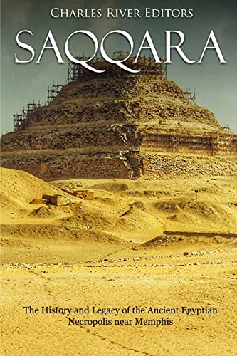 Saqqara: The History and Legacy of the Ancient Egyptian Necropolis near Memphis Saqqara: The History and Legacy of the Ancient Egyptian Necropolis near Memphis von CREATESPACE