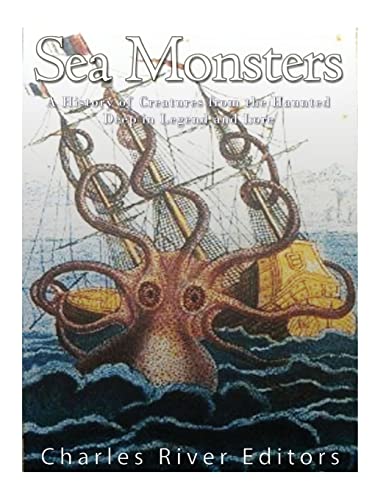 Sea Monsters: A History of Creatures from the Haunted Deep in Legend and Lore Sea Monsters: A History of Creatures from the Haunted Deep in Legend and Lore von CREATESPACE