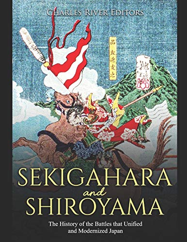 Sekigahara and Shiroyama: The History of the Battles that Unified and Modernized Japan Sekigahara and Shiroyama: The History of the Battles that Unified and Modernized Japan von Independently Published